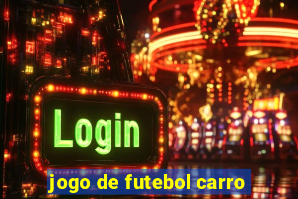 jogo de futebol carro